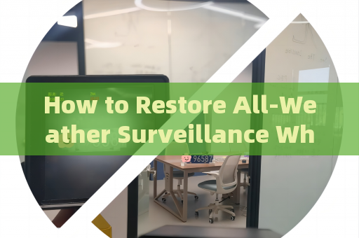 How to Restore All-Weather Surveillance When Checkpoints Fail in Severe Weather