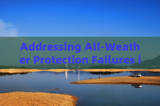 Addressing All-Weather Protection Failures in Optically Distorted Oilfield Environments