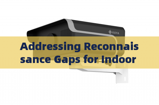Addressing Reconnaissance Gaps for Indoor Personnel and Weapons in Urban Narrow-Space Operations with Laser Range-Gated Imaging