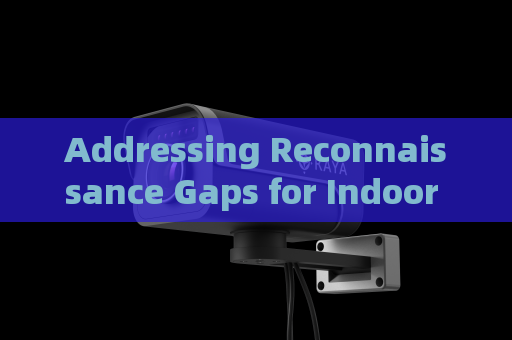 Addressing Reconnaissance Gaps for Indoor Personnel and Weapons in Urban Narrow-Space Operations with Laser Range-Gated Imaging