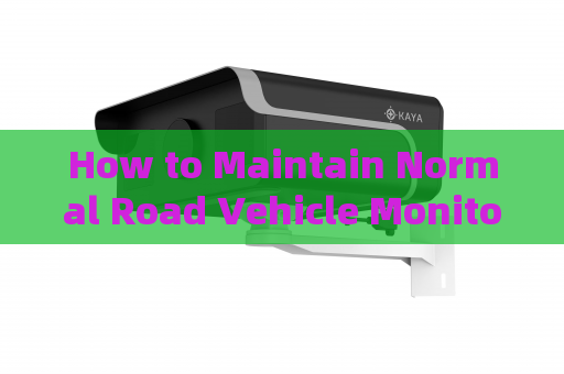 How to Maintain Normal Road Vehicle Monitoring in Severe Weather Conditions