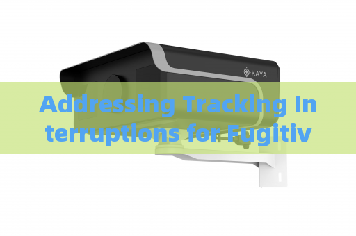 Addressing Tracking Interruptions for Fugitives in Severe Weather Conditions