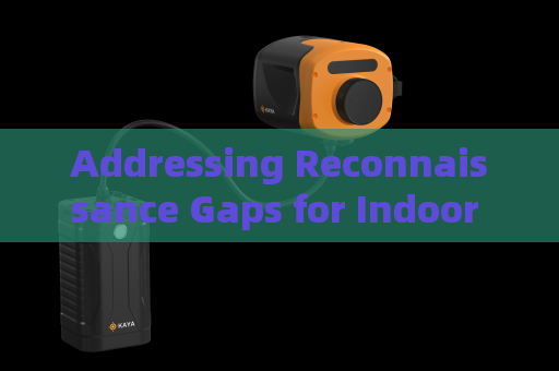 Addressing Reconnaissance Gaps for Indoor Personnel and Weapons in Urban Narrow-Space Operations with Laser Range-Gated Imaging Addressing Reconnaissance Gaps for Indoor Personnel and Weapons in Urban Narrow-Space Operations with Laser Range-Gated Imaging