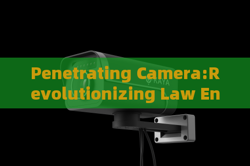 Penetrating Camera:Revolutionizing Law Enforcement Surveillance Through Optical Media